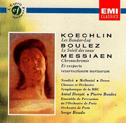 Koechlin: Les Bandar-Log / Boulez: Le Soleil des eaux / Messiaen: Chronochromie / Et expecto resurectionem mortuorum