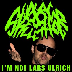 I'm not Lars Ulrich
