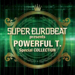 Super Eurobeat Presents Powerful T. Special Collection