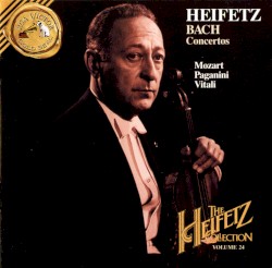 The Heifetz Collection, Volume 24: Bach: Concertos / Mozart / Paganini / Vitali