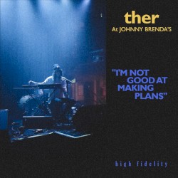 I’m Not Good at Making Plans (Live at Johnny Brenda’s)