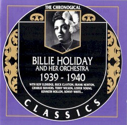 The Chronological Classics: Billie Holiday and Her Orchestra 1939-1940