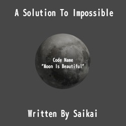 A Solution to Impossible (code name “Moon Is Beautiful”)
