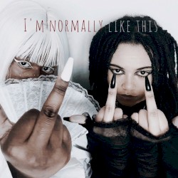 I’m Normally Like This