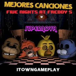 FNAF SUPERNOVA - Mejores Canciones de Five Nights at Freddy’s