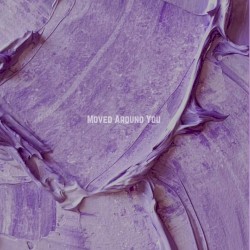 Moved Around You