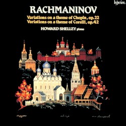 Variations on a Theme of Chopin, op. 22 / Variations on a Theme of Corelli, op. 42