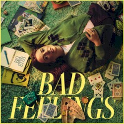 BAD FEELINGS