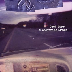 Duct Tape & Shivering Crows