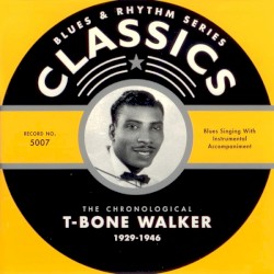 Blues & Rhythm Series: The Chronological T‐Bone Walker 1929-1946