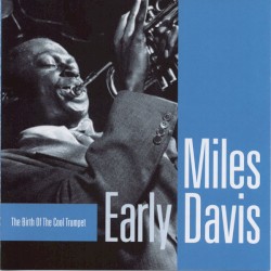 Early Davis (The Birth of the Cool Trumpet)