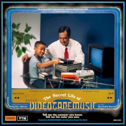 The Secret Life of VIDEOTAPEMUSIC