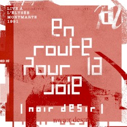 En route pour la joie (live à l’Elysée Montmartre / Mai 1991)