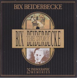 The Bix Biederbecke Story