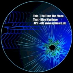 Blue Mystique / The Time The Place