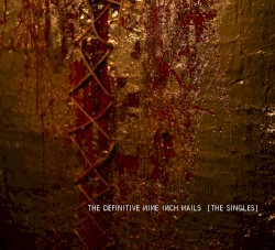 The Definitive Nine Inch Nails: The Singles