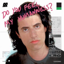 Do You Feel My Humanness?