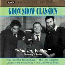 Goon Show Classics: “Shut Up, Eccles!”