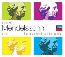 Ultimate Mendelssohn: The Essential Masterpieces