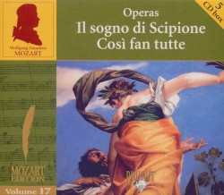 Mozart Edition, Volume 17: Operas: Il sogno di Scipione / Così fan tutte