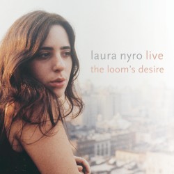 Laura Nyro Live: The Loom’s Desire