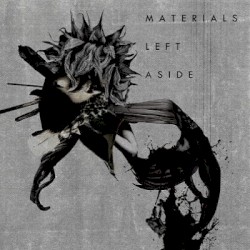 MATERIALS LEFT ASIDE