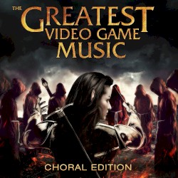 The Greatest Video Game Music III: Choral Edition
