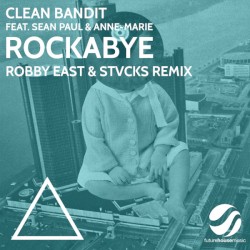 Rockabye (Robby East & STVCKS remix)