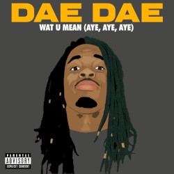 Wat U Mean (Aye, Aye, Aye)