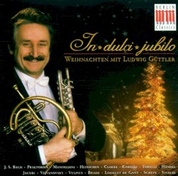 In dulci jubilo: Weihnachten mit Ludwig Güttler