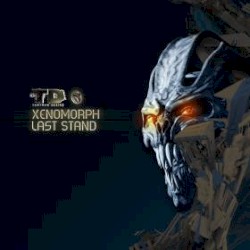 Xenomorph / Last Stand