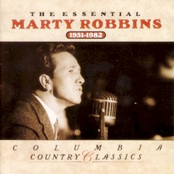 The Essential Marty Robbins: 1951–1982