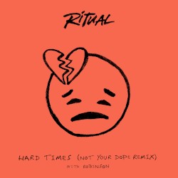 Hard Times (Not Your Dope remix)
