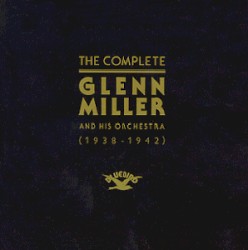 The Complete Glenn Miller 1938-1942