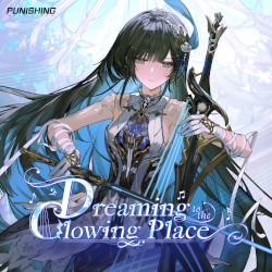 Dreaming to the Glowing Place (From Punishing Gray Raven: Dream Till the Timeless End)