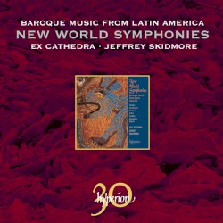 New World Symphonies: Baroque Music from Latin America