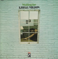 Waiting for Little Milton