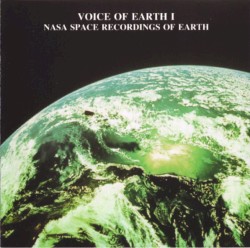 Voice Of Earth I: NASA Space Recordings Of Earth