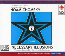 Necessary Illusions: Thought Control in Democratic Societies