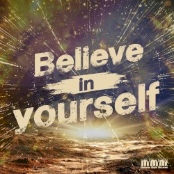 Believe in yourself