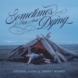 Sometimes I Think About Dying: Original Score