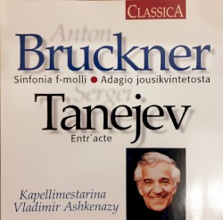 Bruckner: Sinfonia f-molli / Adagio jousikvintetosta / Tanejev: Entr'acte