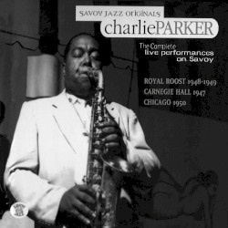 The Complete Live Performances on Savoy