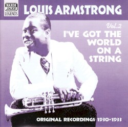 Louis Armstrong, Volume 2: I've Got the World on a String, Original Recordings 1930-1933