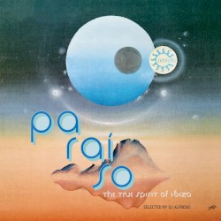 Paraíso. the True Spirit of Ibiza (selected by DJ Alfredo)