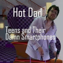 Teens and Their Damn Smartphones