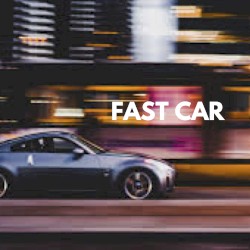 Fast Car