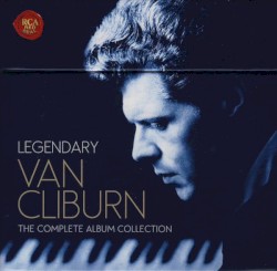 Legendary Van Cliburn: The Complete Album Collection