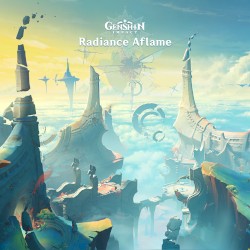 Genshin Impact - Radiance Aflame (Original Game Soundtrack)