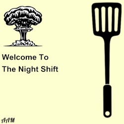 Welcome To The Night Shift